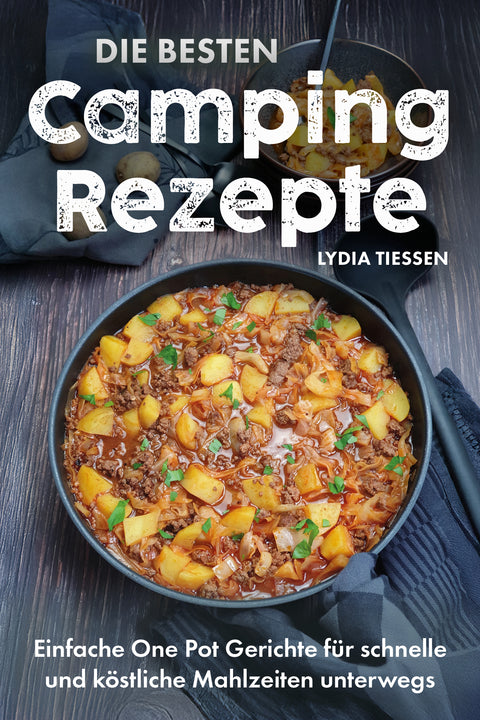 Die besten Campingrezepte: Einfache One Pot Gerichte für schnelle & köstliche Mahlzeiten unterwegs