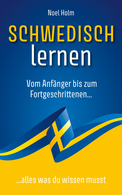 Schwedisch lernen: Vom Anfänger bis zum Fortgeschrittenen, alles was du wissen musst