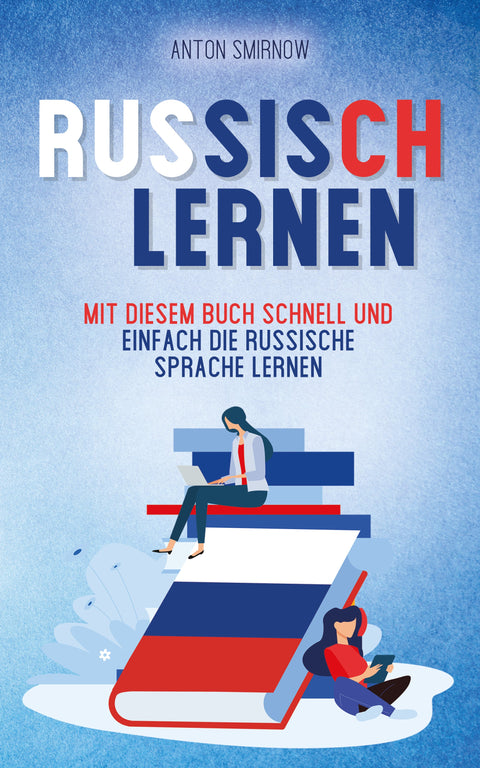 Russisch lernen: Mit diesem Buch schnell und einfach die russische Sprache lernen